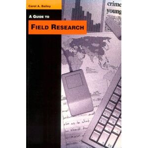 Bailey, Carol A. A Guide To Field Research (The Pine Forge Press Series In Research Methods And Statistics)