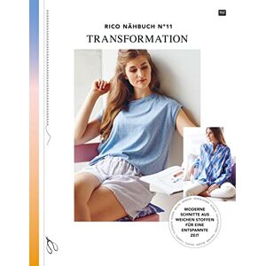 Rico Design GmbH & Co. KG Rico Nähbuch N. 11 Transformation: Moderne Schnitte Aus Weichen Stoffen Für Eine Entspannte Zeit