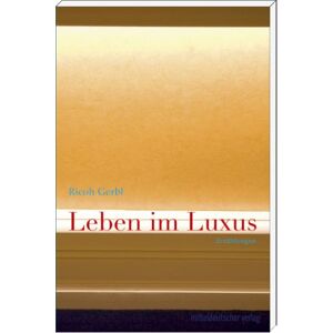 Ricoh Gerbl Leben Im Luxus. Erzählungen