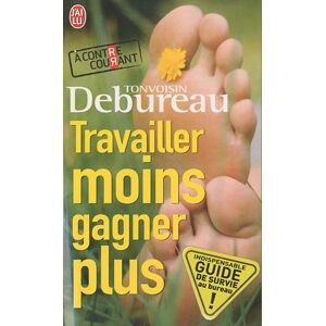 Tonvoisin Travailler Moins, Gagner Plus : Guide De Survie Dans Une Entreprise À La Con : Essai