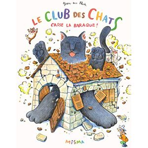 Le Club Des Chats. Le Club Des Chats Casse La Baraque !