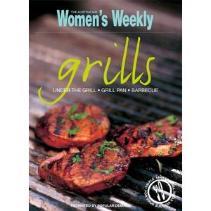 Grills: Under The Grill, Grill Pan, Barbecue (The Australian Women'S Weekly Essentials)