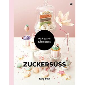 Rico Design und Ewa Feix Zuckersüss: Made By Me Pâtisserie
