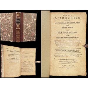Twelve discourses, comprising a systematical demonstration of the divine origin of the Holy Scriptures, of the Old and New Testaments TRUMBULL, Benja