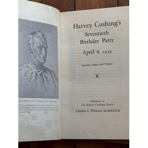 Harvey Cushing's Seventieth Birthday Party April 8, 1939. Speeches, Letters, and Tributes. Published for the Harvey Cushing Society. LIMITED EDITION